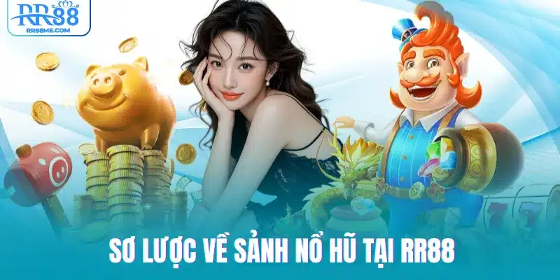 Sơ lược về sảnh nổ hũ tại RR88